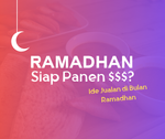 Ramadhan ini, Siap Panen $$$?
